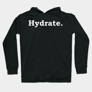 Hydrate - white lettering Hoodie